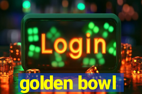 golden bowl