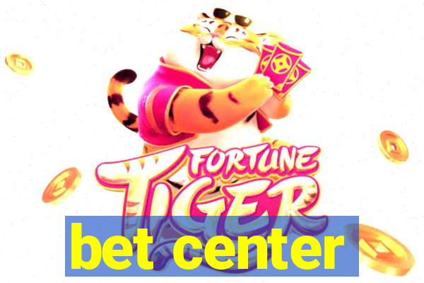 bet center