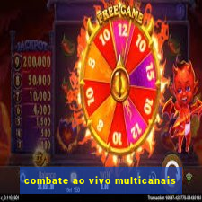 combate ao vivo multicanais