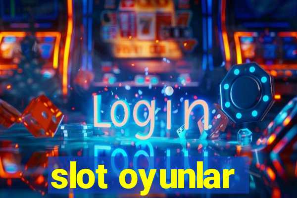 slot oyunlar