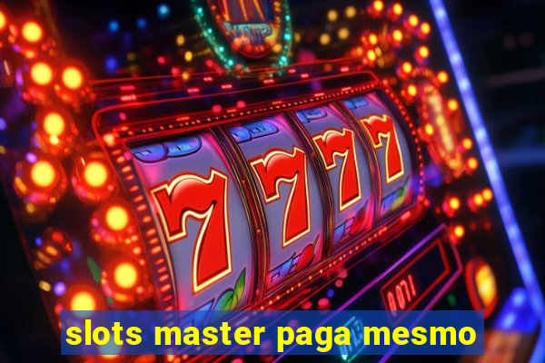 slots master paga mesmo