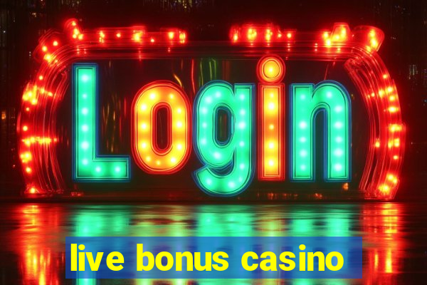 live bonus casino