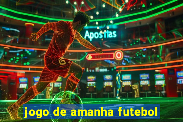 jogo de amanha futebol