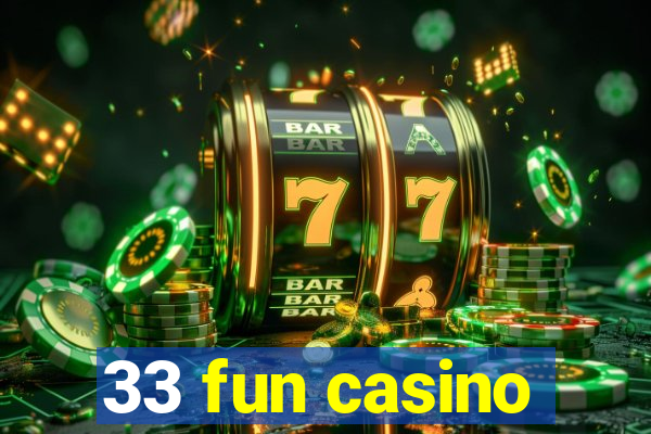 33 fun casino