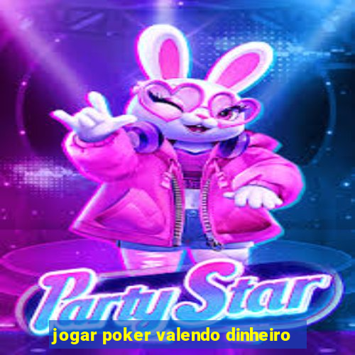 jogar poker valendo dinheiro