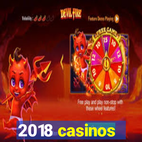 2018 casinos