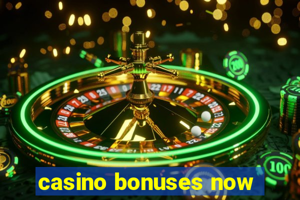 casino bonuses now