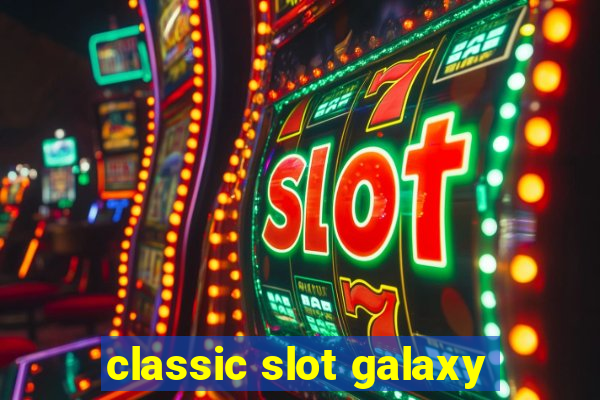 classic slot galaxy