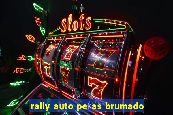 rally auto pe莽as brumado