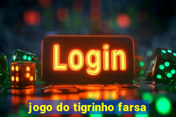 jogo do tigrinho farsa