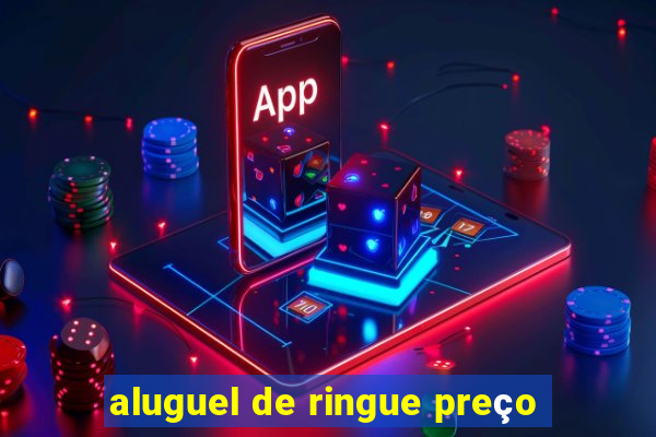 aluguel de ringue preço