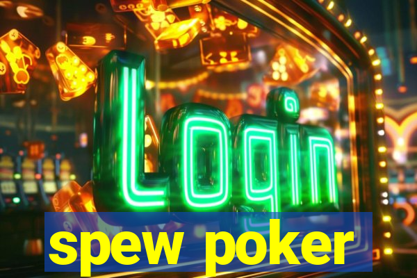 spew poker