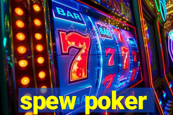 spew poker