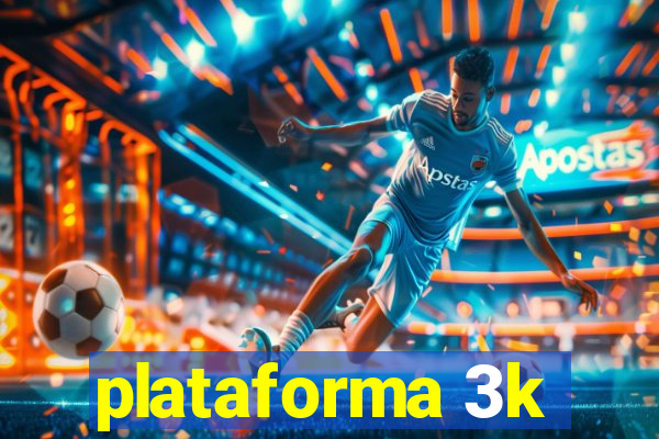 plataforma 3k