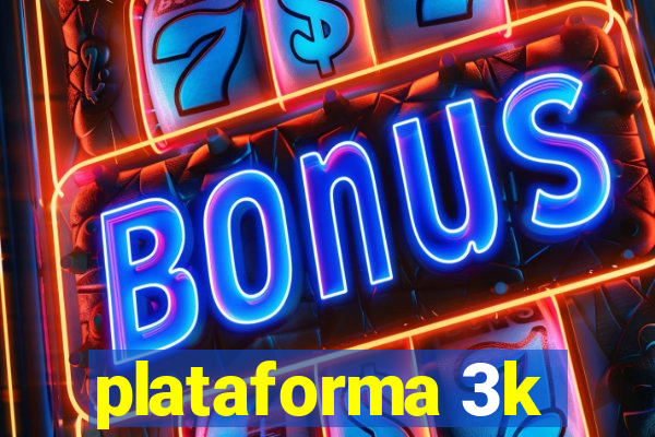 plataforma 3k