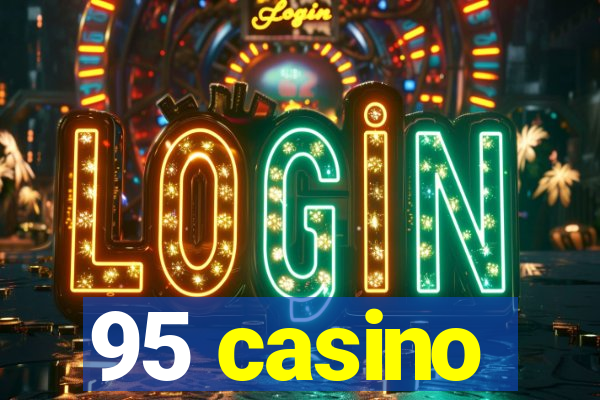 95 casino