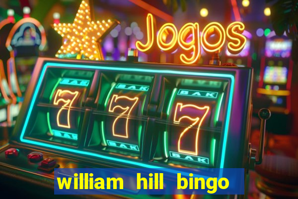 william hill bingo refer a friend