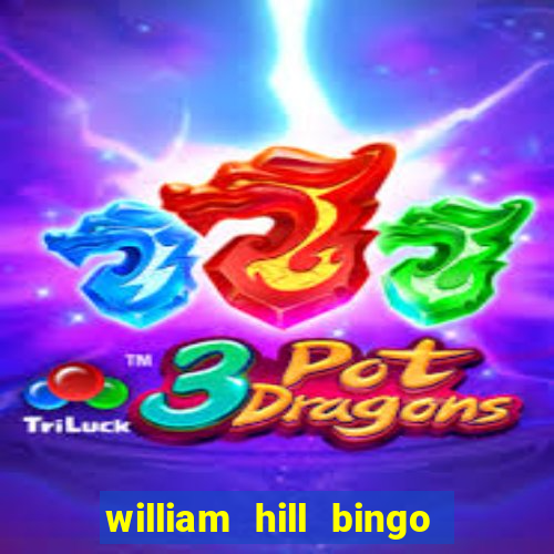 william hill bingo refer a friend