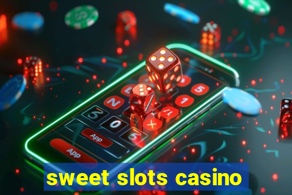 sweet slots casino