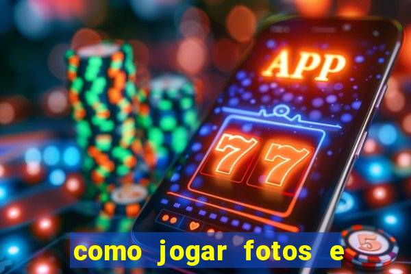 como jogar fotos e videos na nuvem