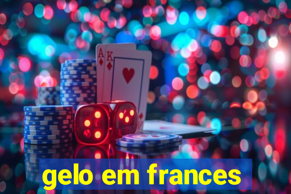 gelo em frances