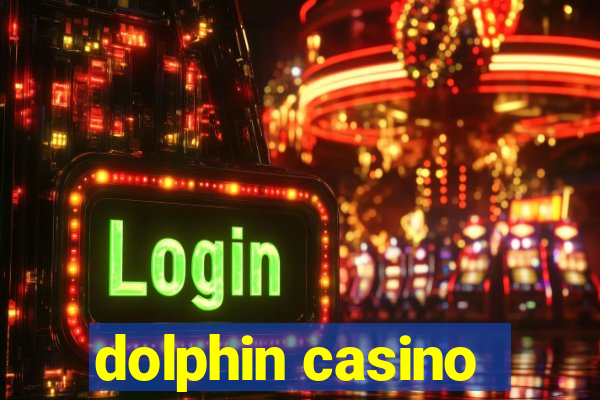 dolphin casino