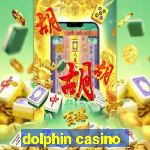 dolphin casino