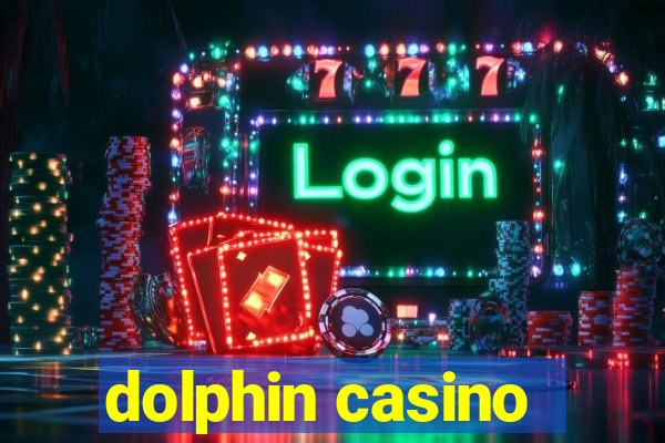 dolphin casino