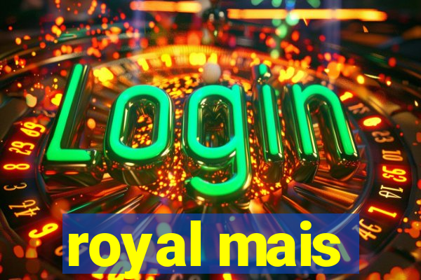 royal mais