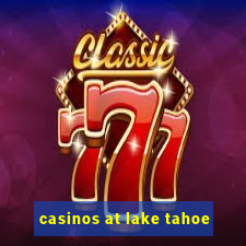 casinos at lake tahoe