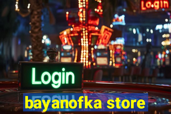 bayanofka store