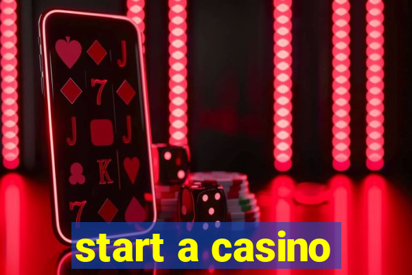 start a casino