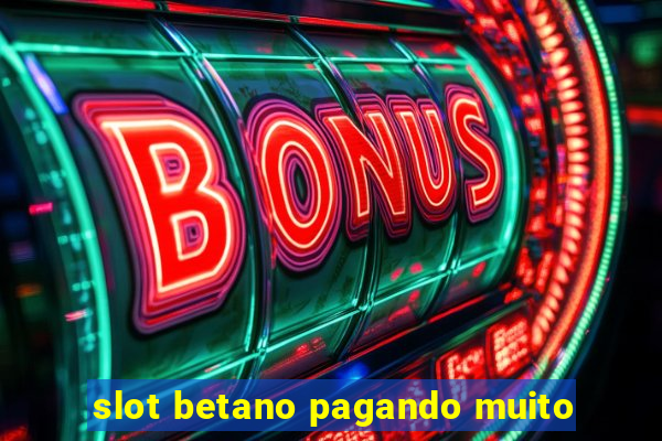 slot betano pagando muito