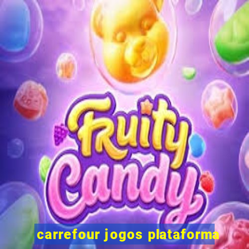 carrefour jogos plataforma