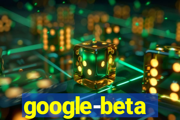 google-beta