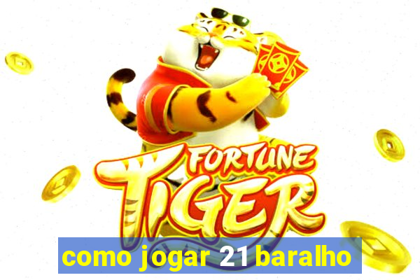 como jogar 21 baralho