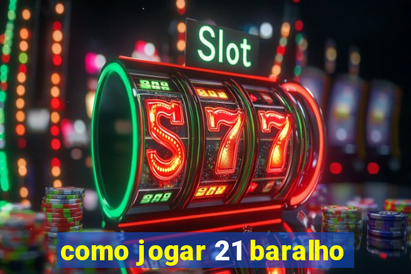 como jogar 21 baralho