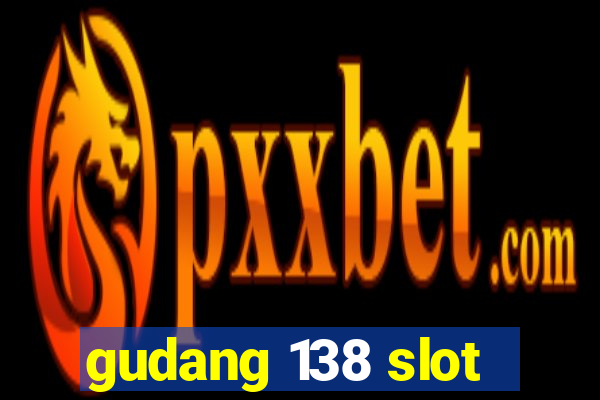 gudang 138 slot