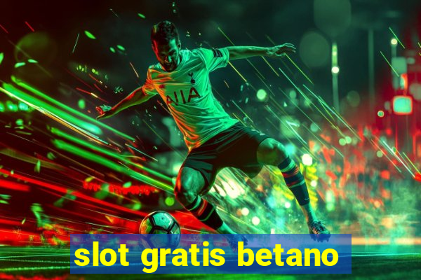 slot gratis betano