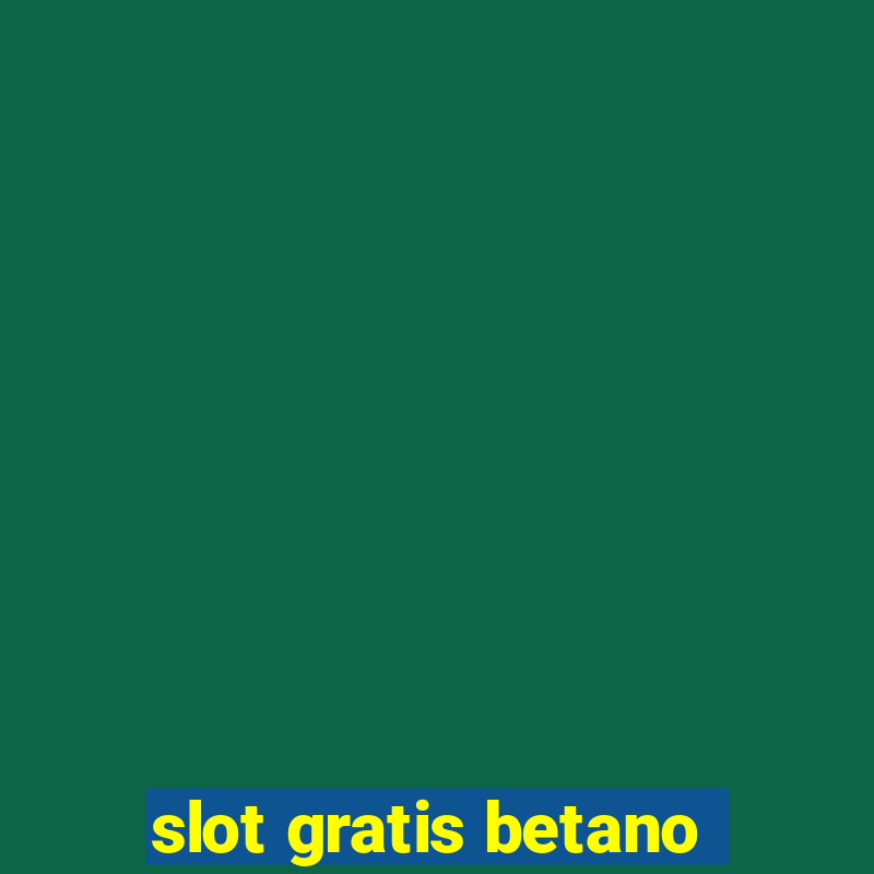 slot gratis betano