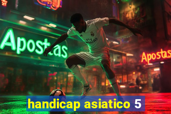 handicap asiatico 5