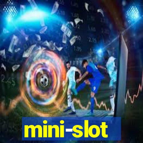 mini-slot