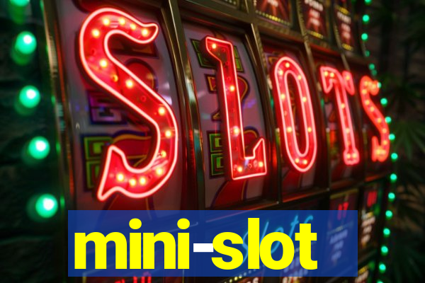 mini-slot