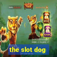 the slot dog