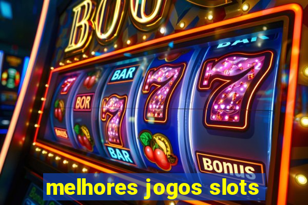 melhores jogos slots