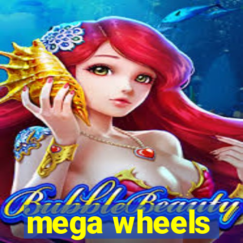 mega wheels