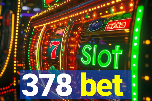 378 bet