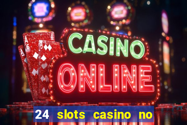 24 slots casino no deposit bonus code