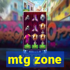 mtg zone