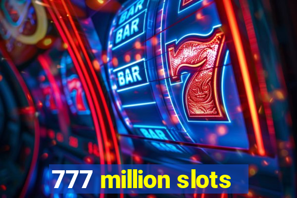 777 million slots